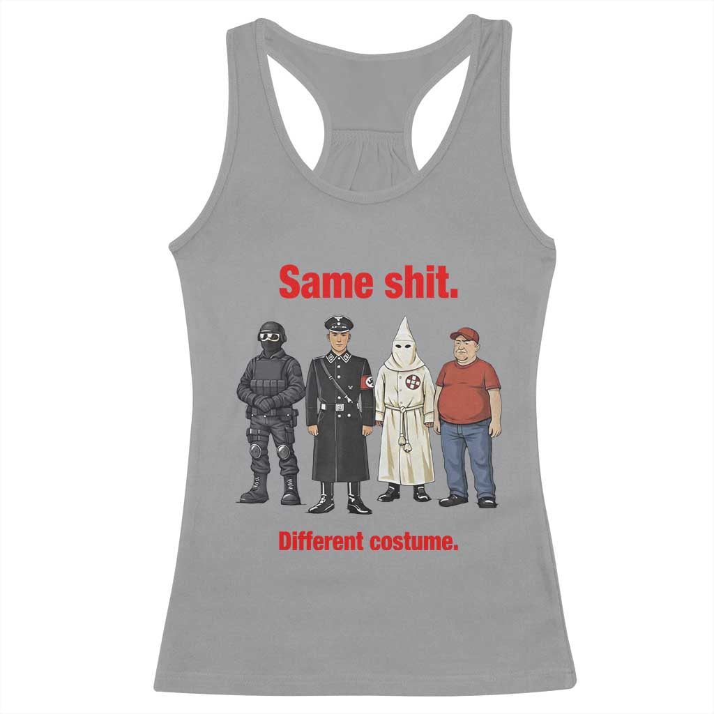 Same Shit Different Costume Racerback Tank Top Political Satire Anti Fascist TS02 Sport Gray Print Your Wear