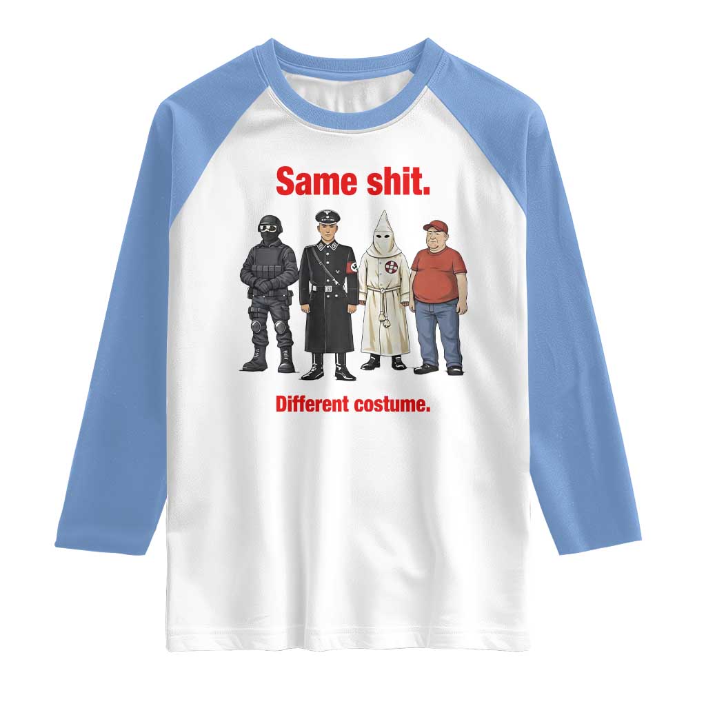 Same Shit Different Costume Raglan Shirt Political Satire Anti Fascist TS02 White Carolina Blue Print Your Wear