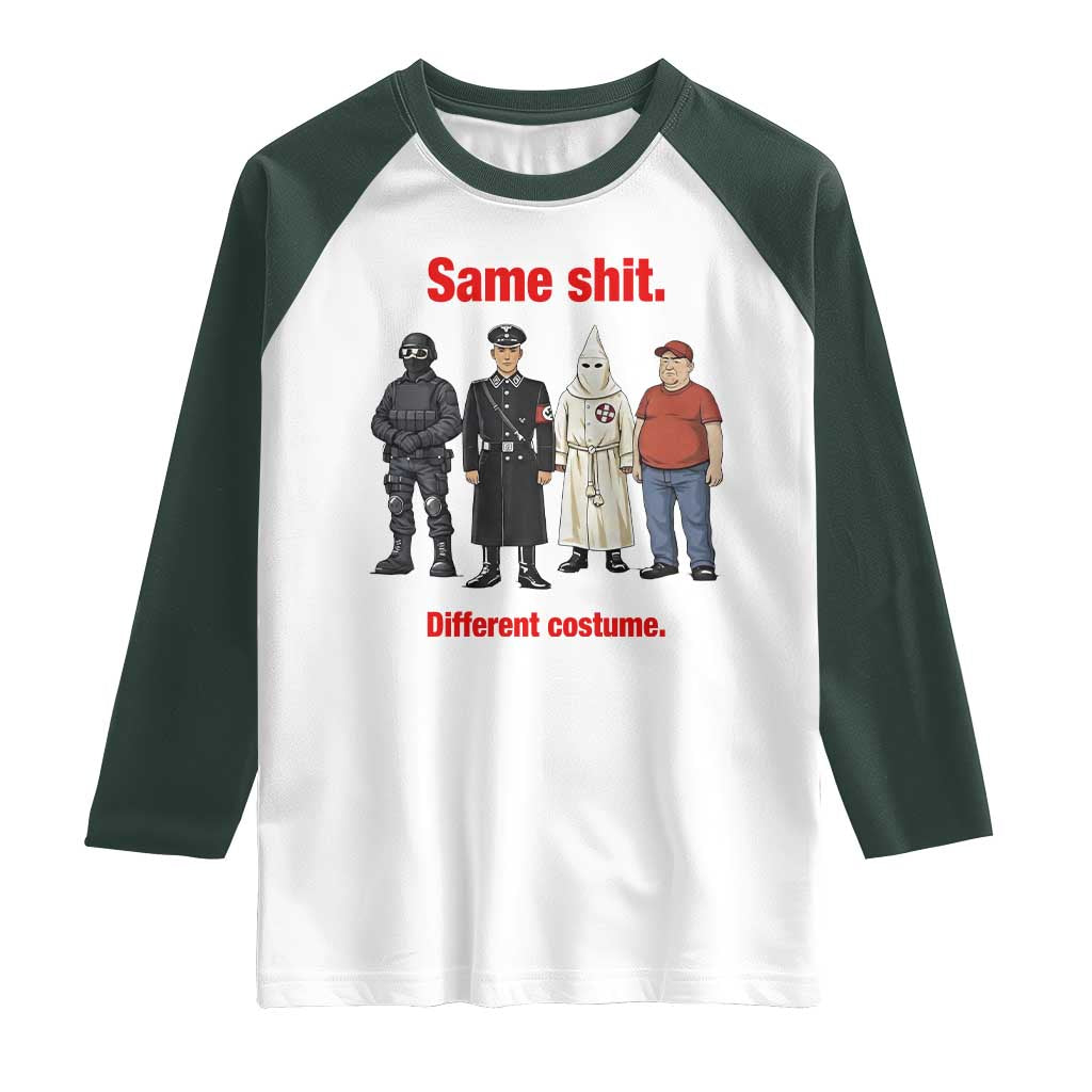 Same Shit Different Costume Raglan Shirt Political Satire Anti Fascist TS02 White Dark Forest Green Print Your Wear