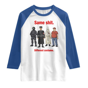 Same Shit Different Costume Raglan Shirt Political Satire Anti Fascist TS02 White Royal Print Your Wear