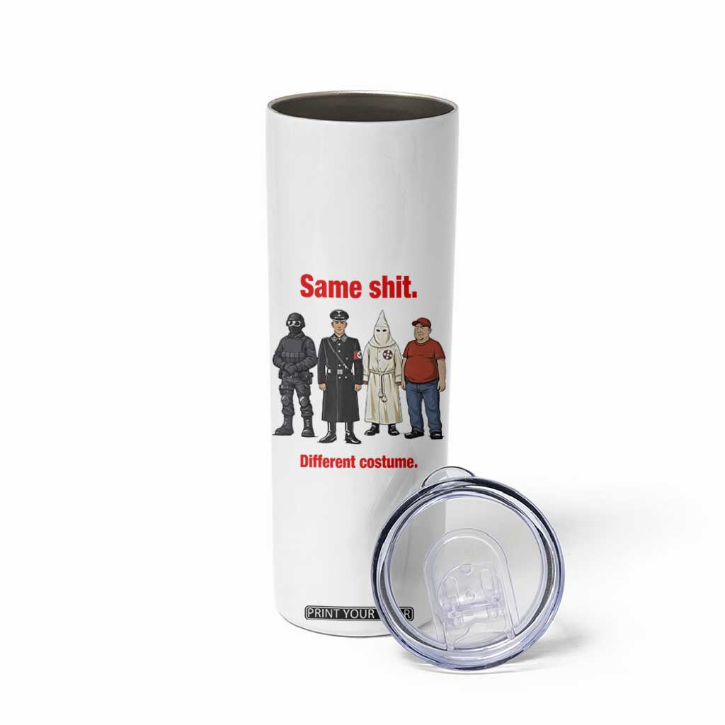 Same Shit Different Costume Skinny Tumbler Political Satire Anti Fascist TS02 Print Your Wear