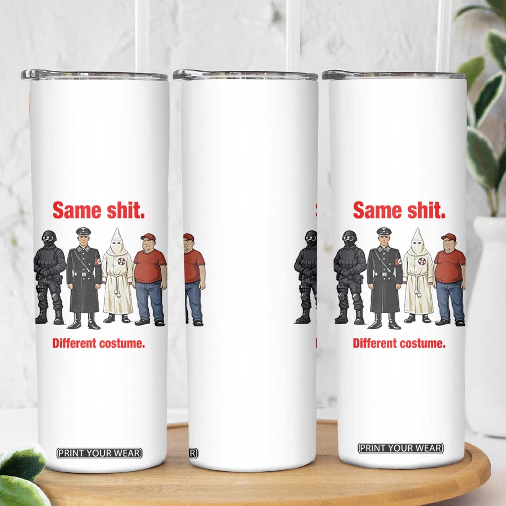 Same Shit Different Costume Skinny Tumbler Political Satire Anti Fascist TS02 Print Your Wear