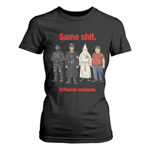 Same Shit Different Costume T Shirt For Women Political Satire Anti Fascist TS02 Black Print Your Wear