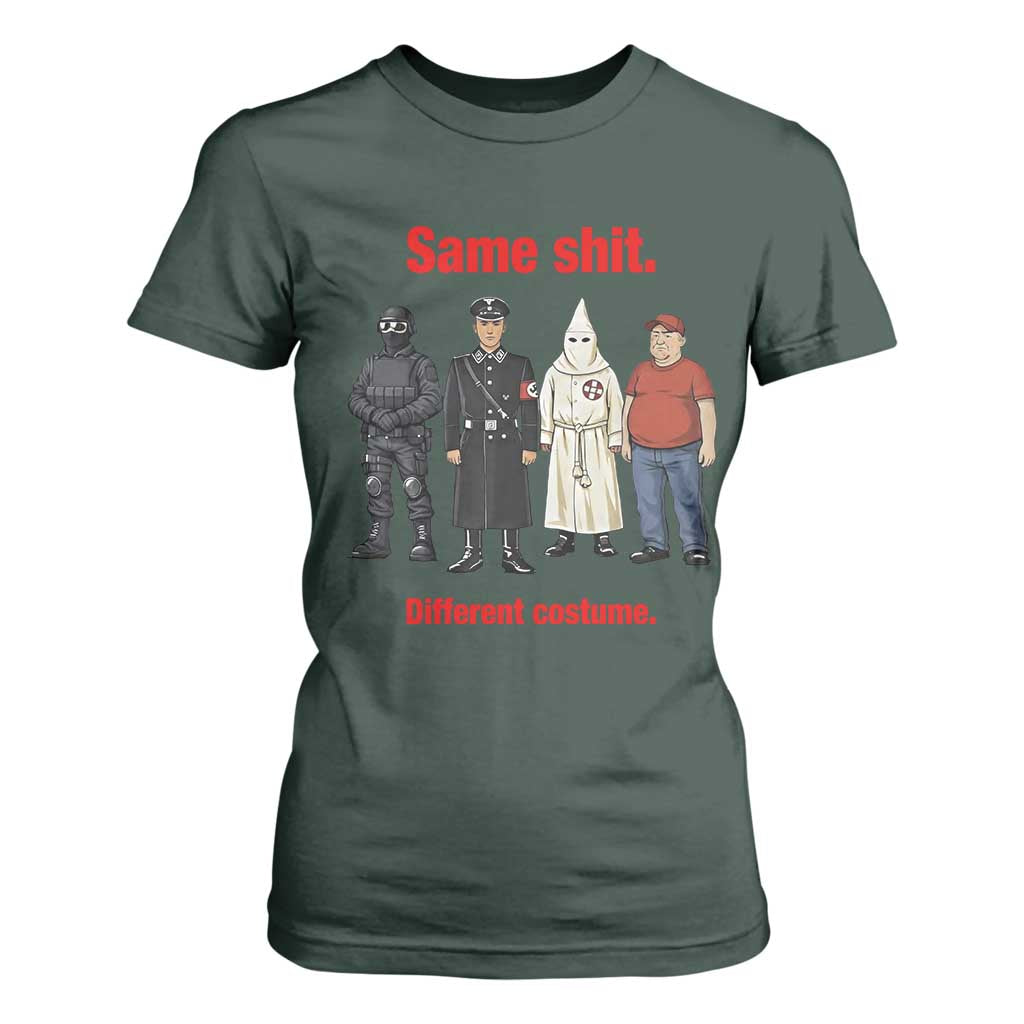 Same Shit Different Costume T Shirt For Women Political Satire Anti Fascist TS02 Dark Forest Green Print Your Wear