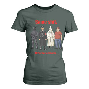 Same Shit Different Costume T Shirt For Women Political Satire Anti Fascist TS02 Dark Forest Green Print Your Wear