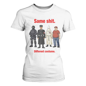 Same Shit Different Costume T Shirt For Women Political Satire Anti Fascist TS02 White Print Your Wear