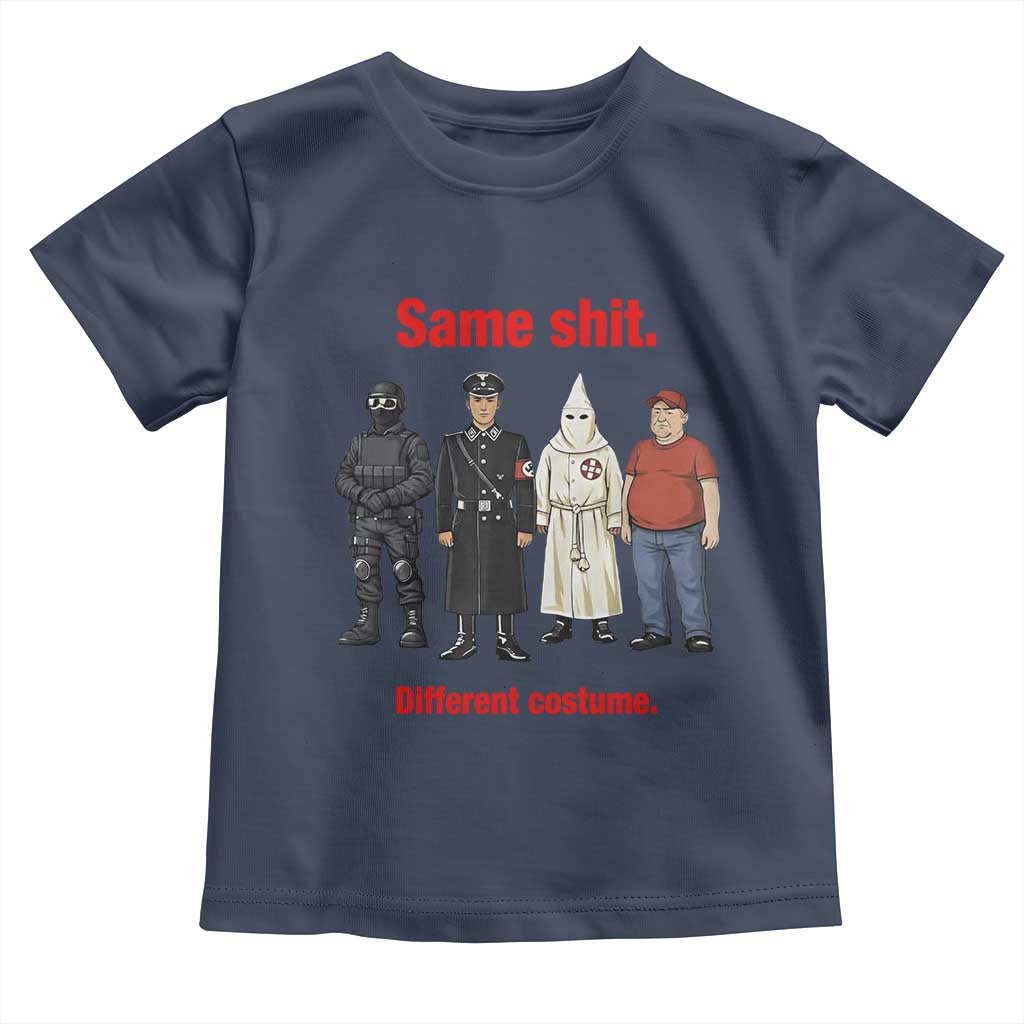 Same Shit Different Costume Toddler T Shirt Political Satire Anti Fascist TS02 Navy Print Your Wear