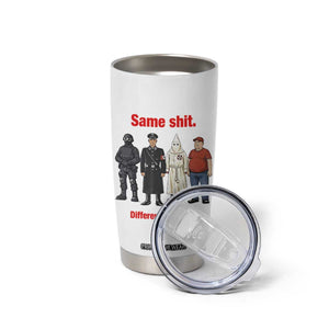 Same Shit Different Costume Tumbler Cup Political Satire Anti Fascist TS02 Print Your Wear