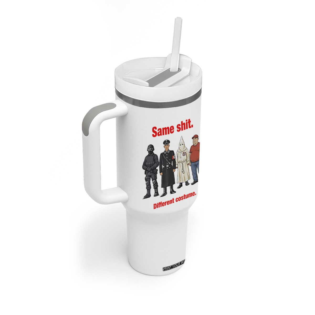 Same Shit Different Costume Tumbler With Handle Political Satire Anti Fascist TS02 Print Your Wear