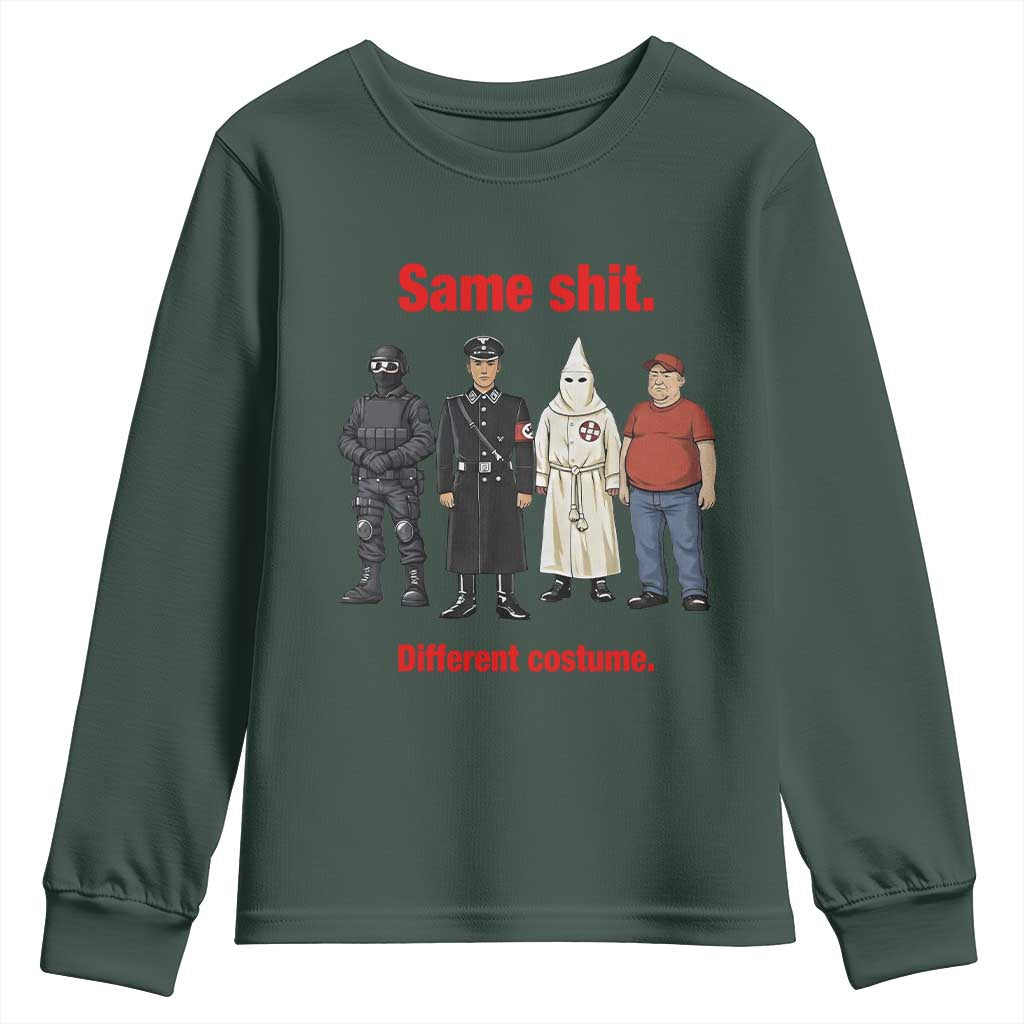 Same Shit Different Costume Youth Sweatshirt Political Satire Anti Fascist TS02 Dark Forest Green Print Your Wear
