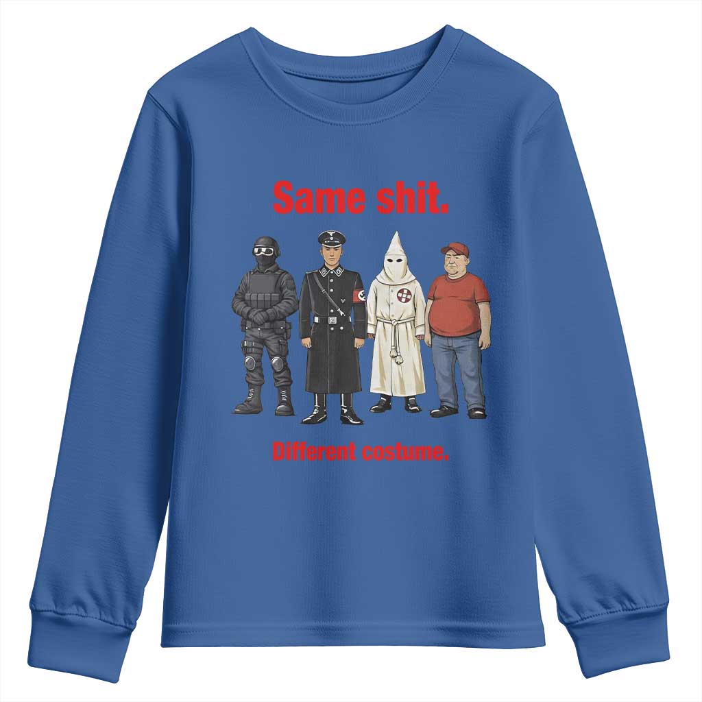Same Shit Different Costume Youth Sweatshirt Political Satire Anti Fascist TS02 Royal Blue Print Your Wear