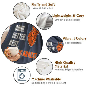 Good Better Best Cardiac Arrest Heart Graphic Throw Blanket Funny Heart-Stopping Game Day Sport Fans TS02 Print Your Wear