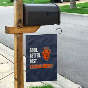Good Better Best Cardiac Arrest Heart Graphic Garden Flag Funny Heart-Stopping Game Day Sport Fans TS02 Print Your Wear