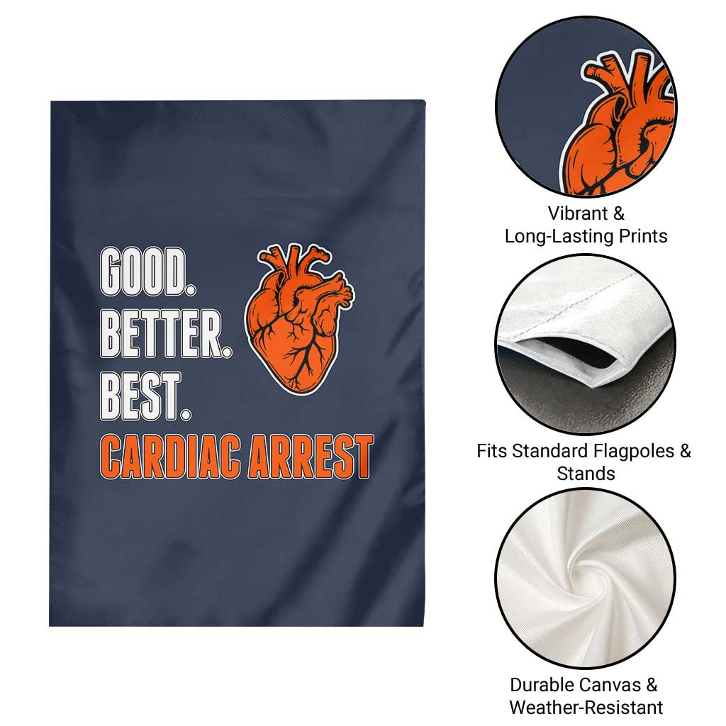 Good Better Best Cardiac Arrest Heart Graphic Garden Flag Funny Heart-Stopping Game Day Sport Fans TS02 Print Your Wear