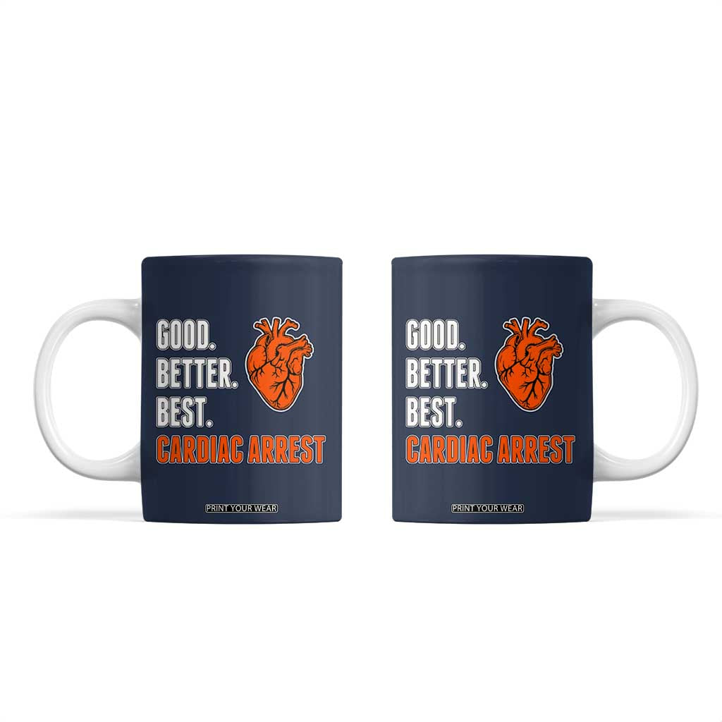 Good Better Best Cardiac Arrest Heart Graphic Coffee Mug Funny Heart-Stopping Game Day Sport Fans TS02 Navy Print Your Wear
