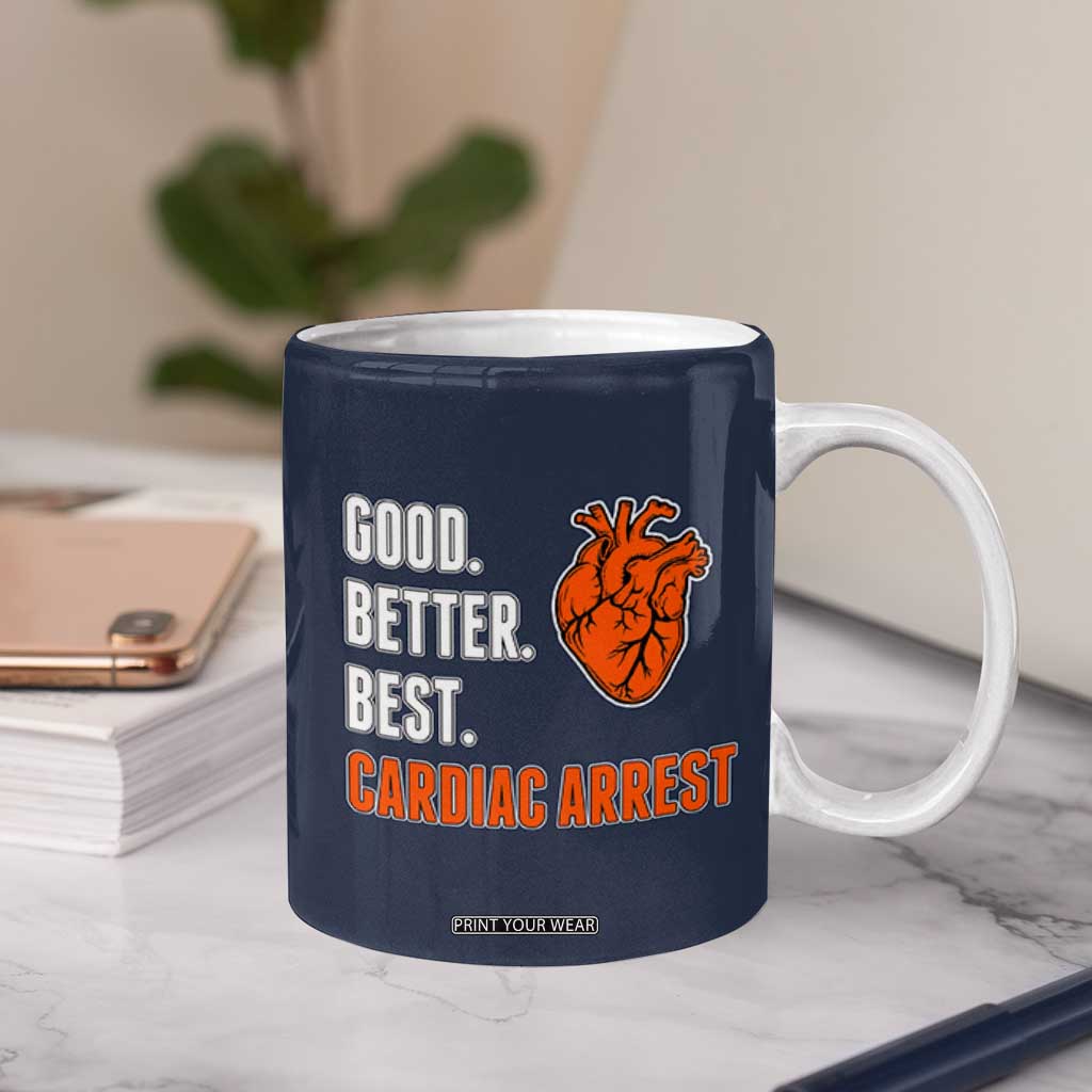 Good Better Best Cardiac Arrest Heart Graphic Coffee Mug Funny Heart-Stopping Game Day Sport Fans TS02 Print Your Wear