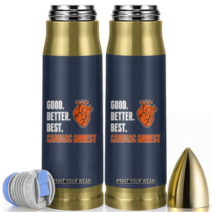 Good Better Best Cardiac Arrest Heart Graphic Bullet Tumbler Funny Heart-Stopping Game Day Sport Fans TS02 Navy Print Your Wear