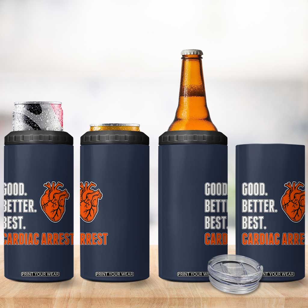 Good Better Best Cardiac Arrest Heart Graphic 4 in 1 Can Cooler Tumbler Funny Heart-Stopping Game Day Sport Fans TS02 Print Your Wear