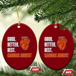 Good Better Best Cardiac Arrest Heart Graphic Ceramic Ornament Funny Heart-Stopping Game Day Sport Fans TS02 Print Your Wear