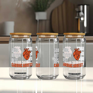Good Better Best Cardiac Arrest Heart Graphic Glass Can Funny Heart-Stopping Game Day Sport Fans TS02 Print Your Wear