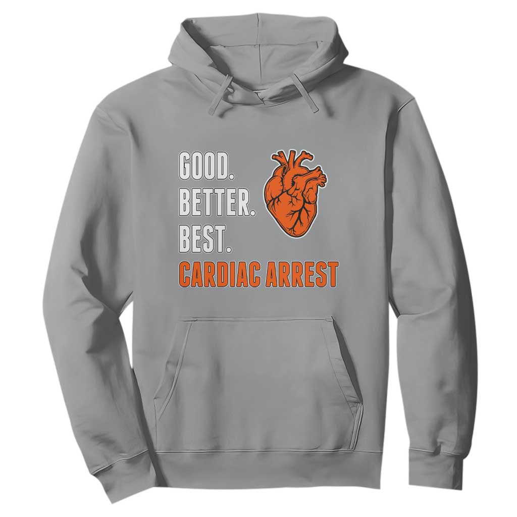 Good Better Best Cardiac Arrest Heart Graphic Hoodie Funny Heart-Stopping Game Day Sport Fans TS02 Sport Gray Print Your Wear