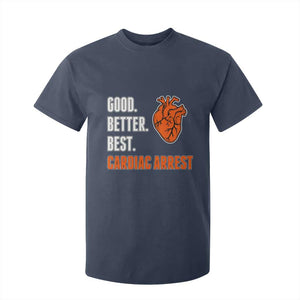 Good Better Best Cardiac Arrest Heart Graphic T Shirt For Kid Funny Heart-Stopping Game Day Sport Fans TS02 Navy Print Your Wear