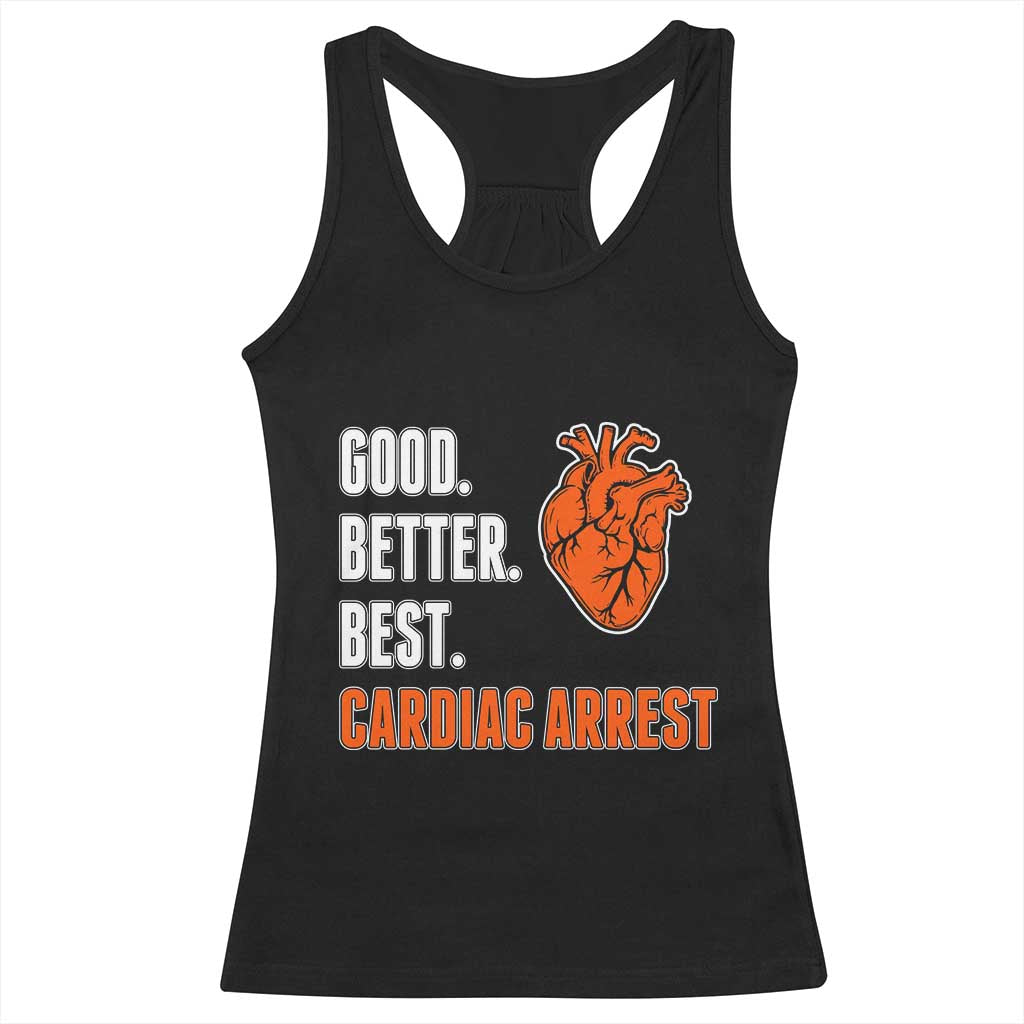 Good Better Best Cardiac Arrest Heart Graphic Racerback Tank Top Funny Heart-Stopping Game Day Sport Fans TS02 Black Print Your Wear