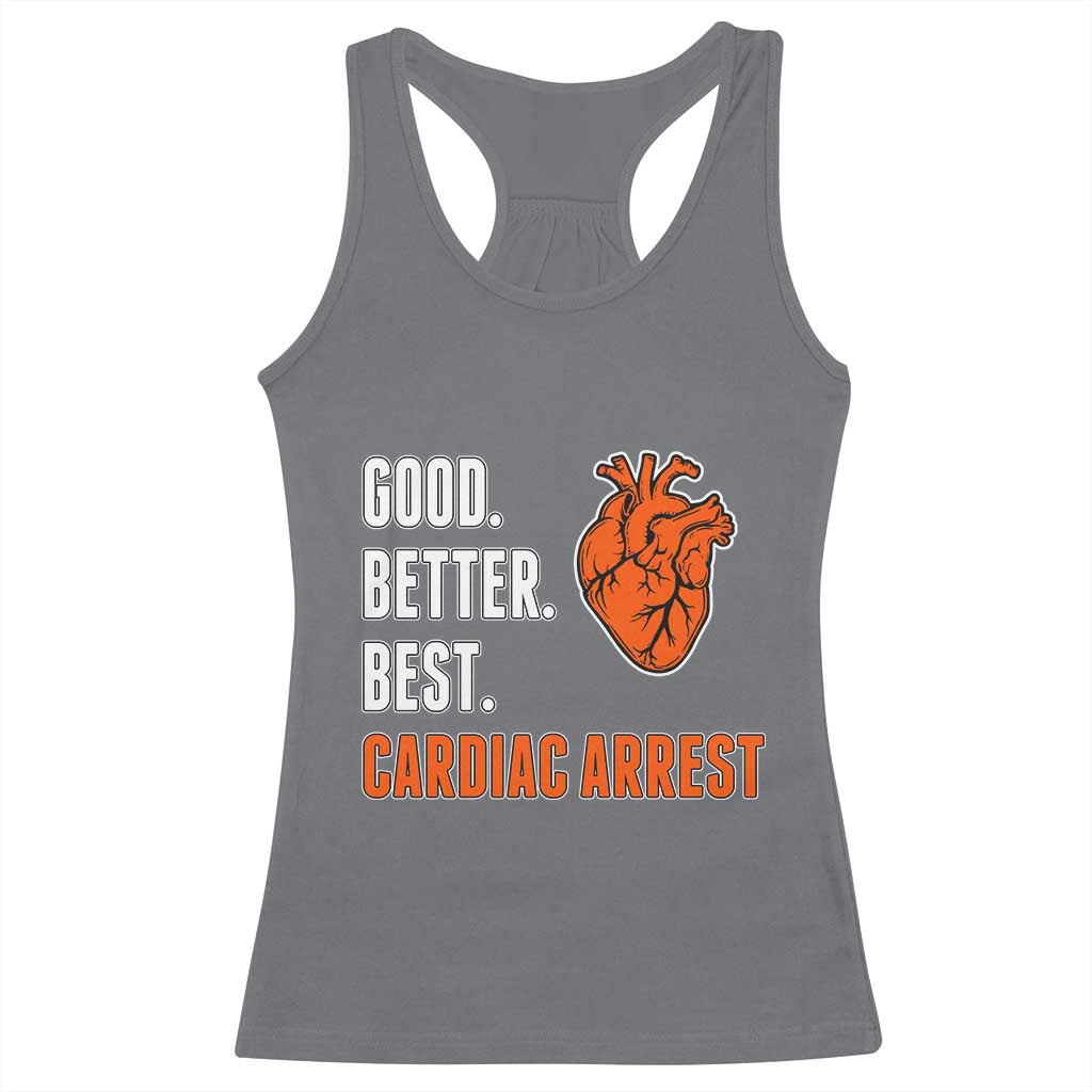 Good Better Best Cardiac Arrest Heart Graphic Racerback Tank Top Funny Heart-Stopping Game Day Sport Fans TS02 Charcoal Print Your Wear