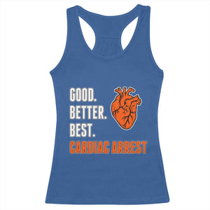 Good Better Best Cardiac Arrest Heart Graphic Racerback Tank Top Funny Heart-Stopping Game Day Sport Fans TS02 Royal Blue Print Your Wear