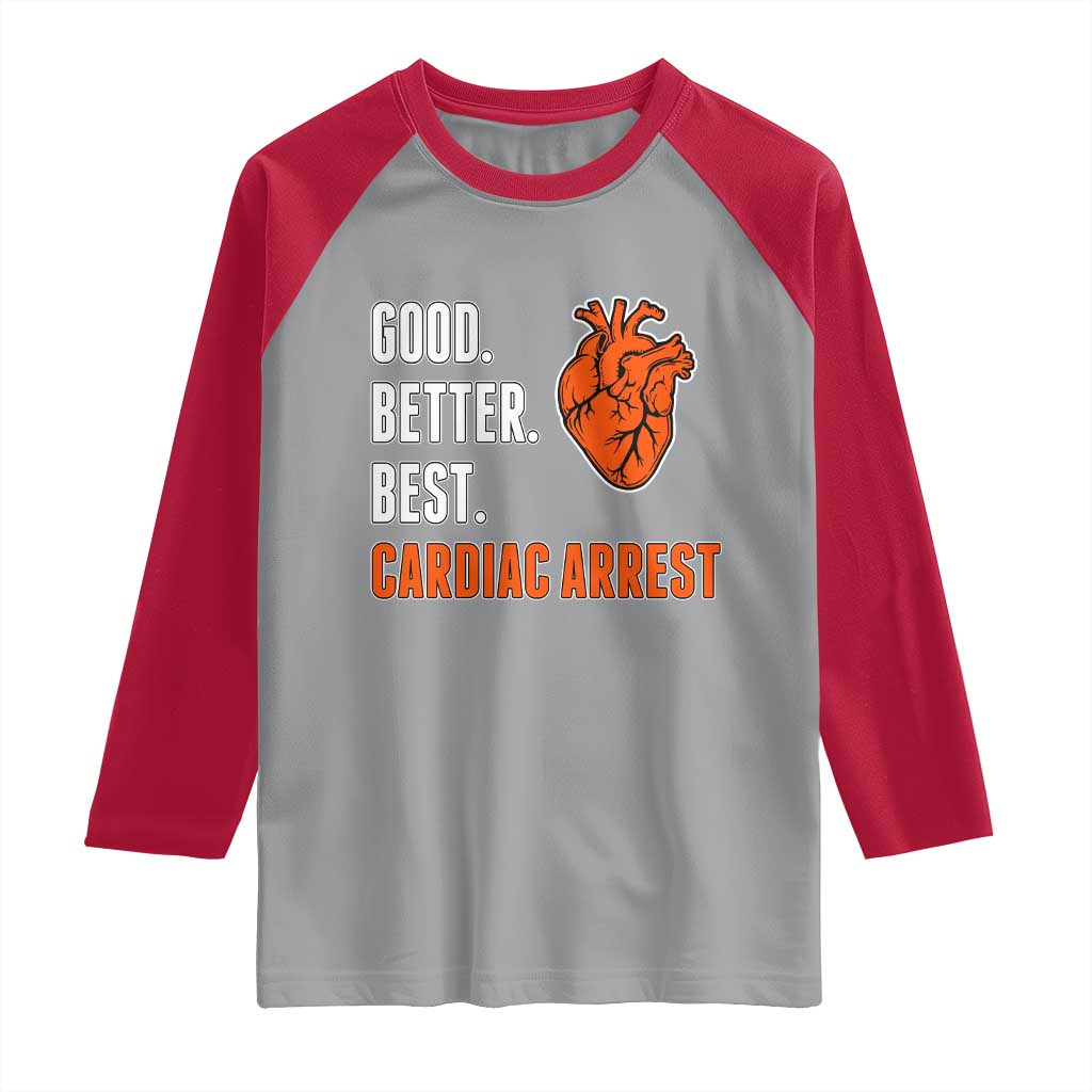 Good Better Best Cardiac Arrest Heart Graphic Raglan Shirt Funny Heart-Stopping Game Day Sport Fans TS02 Sport Gray Red Print Your Wear