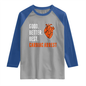 Good Better Best Cardiac Arrest Heart Graphic Raglan Shirt Funny Heart-Stopping Game Day Sport Fans TS02 Sport Gray Royal Print Your Wear