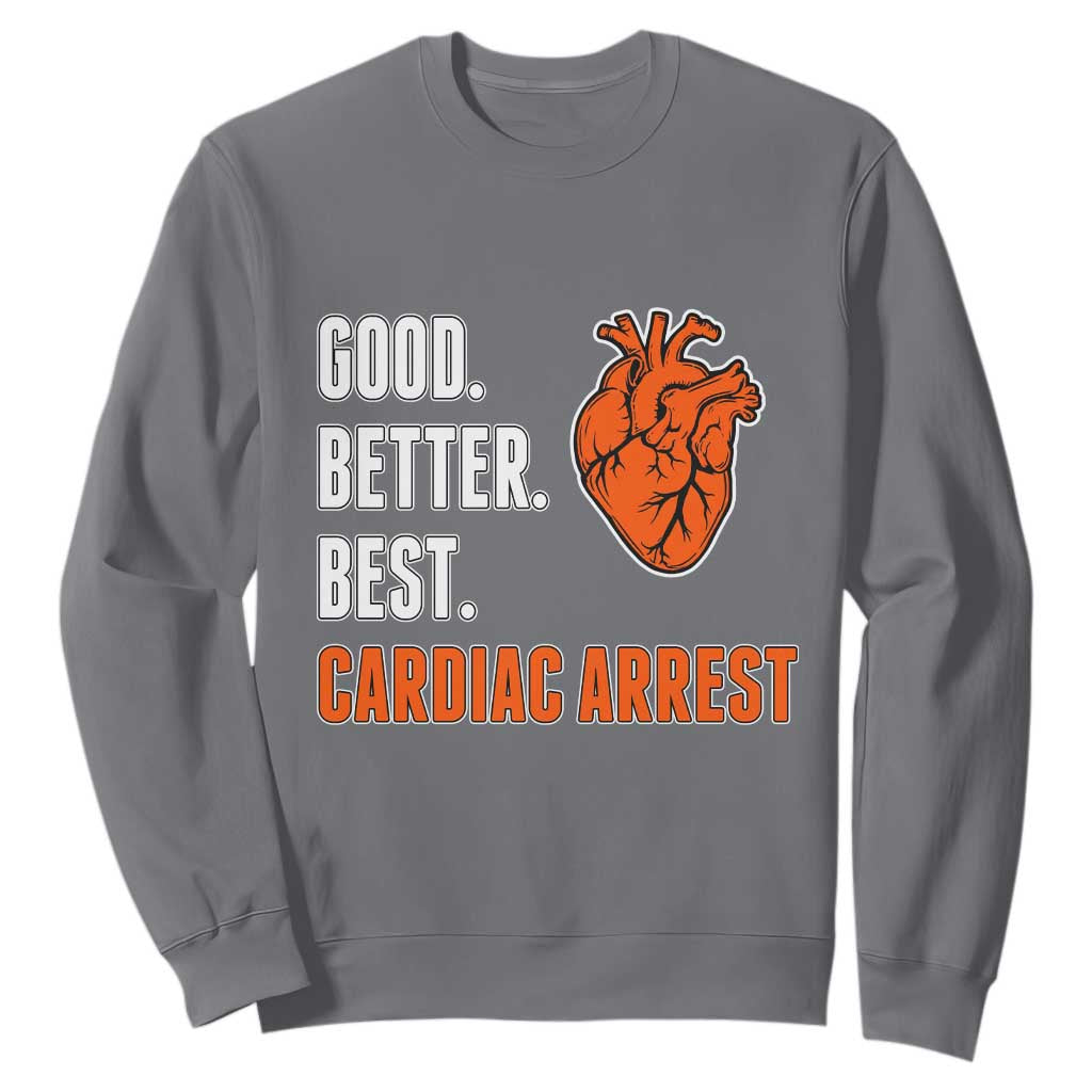 Good Better Best Cardiac Arrest Heart Graphic Sweatshirt Funny Heart-Stopping Game Day Sport Fans TS02 Charcoal Print Your Wear