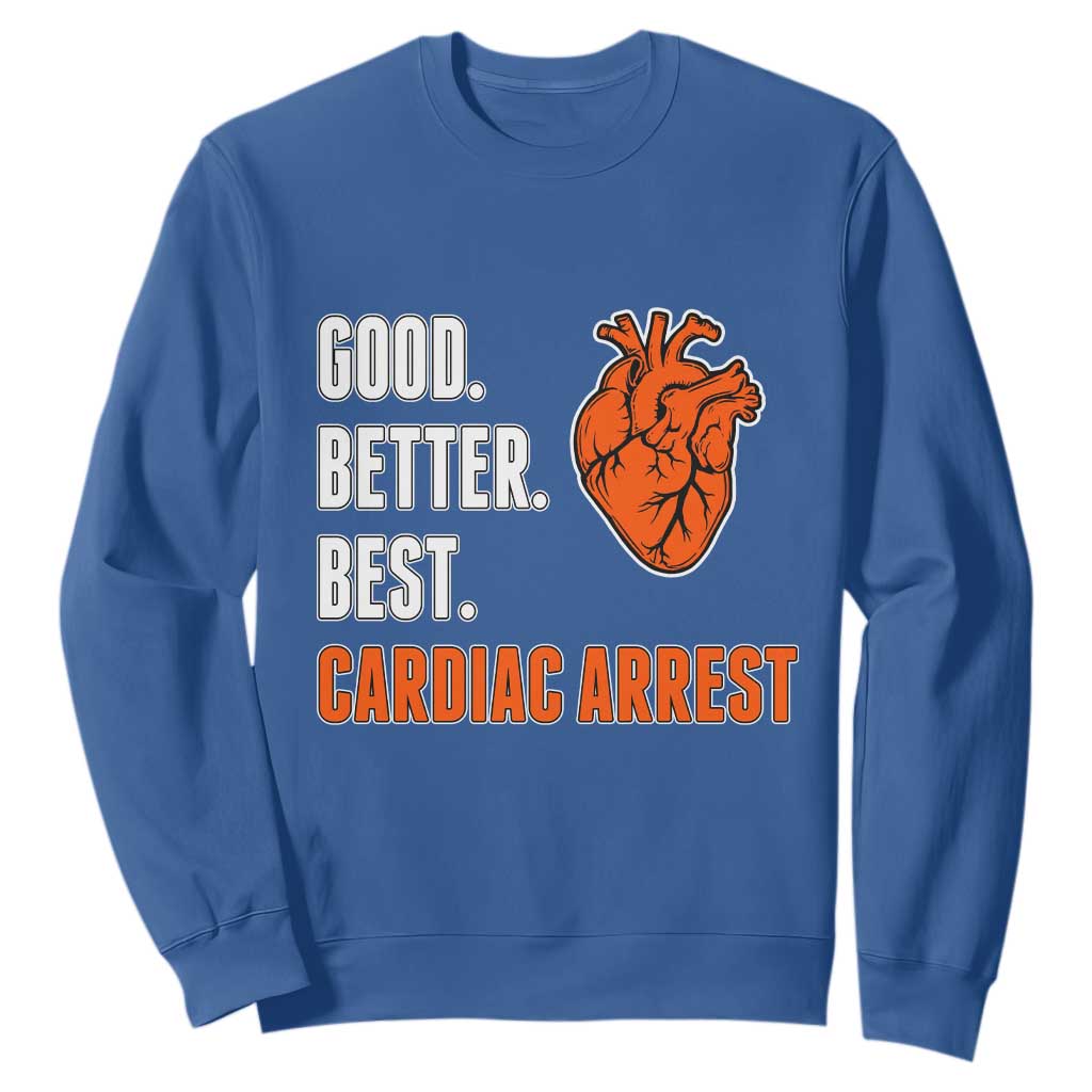 Good Better Best Cardiac Arrest Heart Graphic Sweatshirt Funny Heart-Stopping Game Day Sport Fans TS02 Royal Blue Print Your Wear