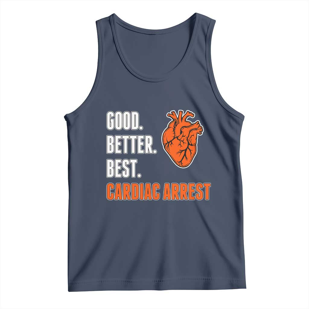 Good Better Best Cardiac Arrest Heart Graphic Tank Top Funny Heart-Stopping Game Day Sport Fans TS02 Navy Print Your Wear