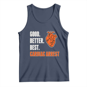 Good Better Best Cardiac Arrest Heart Graphic Tank Top Funny Heart-Stopping Game Day Sport Fans TS02 Navy Print Your Wear
