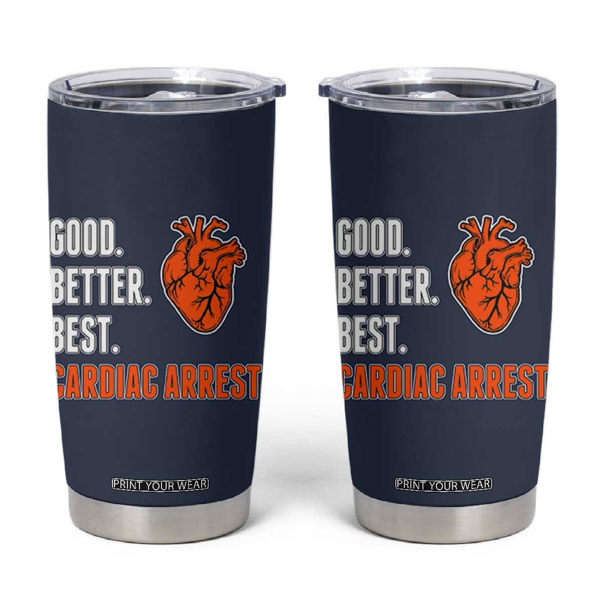 Good Better Best Cardiac Arrest Heart Graphic Tumbler Cup Funny Heart-Stopping Game Day Sport Fans TS02 Navy Print Your Wear