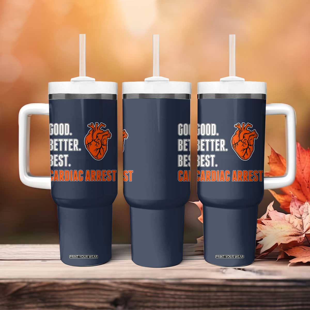 Good Better Best Cardiac Arrest Heart Graphic Tumbler With Handle Funny Heart-Stopping Game Day Sport Fans TS02 Print Your Wear