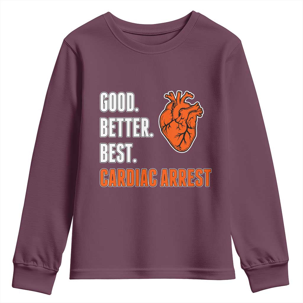 Good Better Best Cardiac Arrest Heart Graphic Youth Sweatshirt Funny Heart-Stopping Game Day Sport Fans TS02 Maroon Print Your Wear