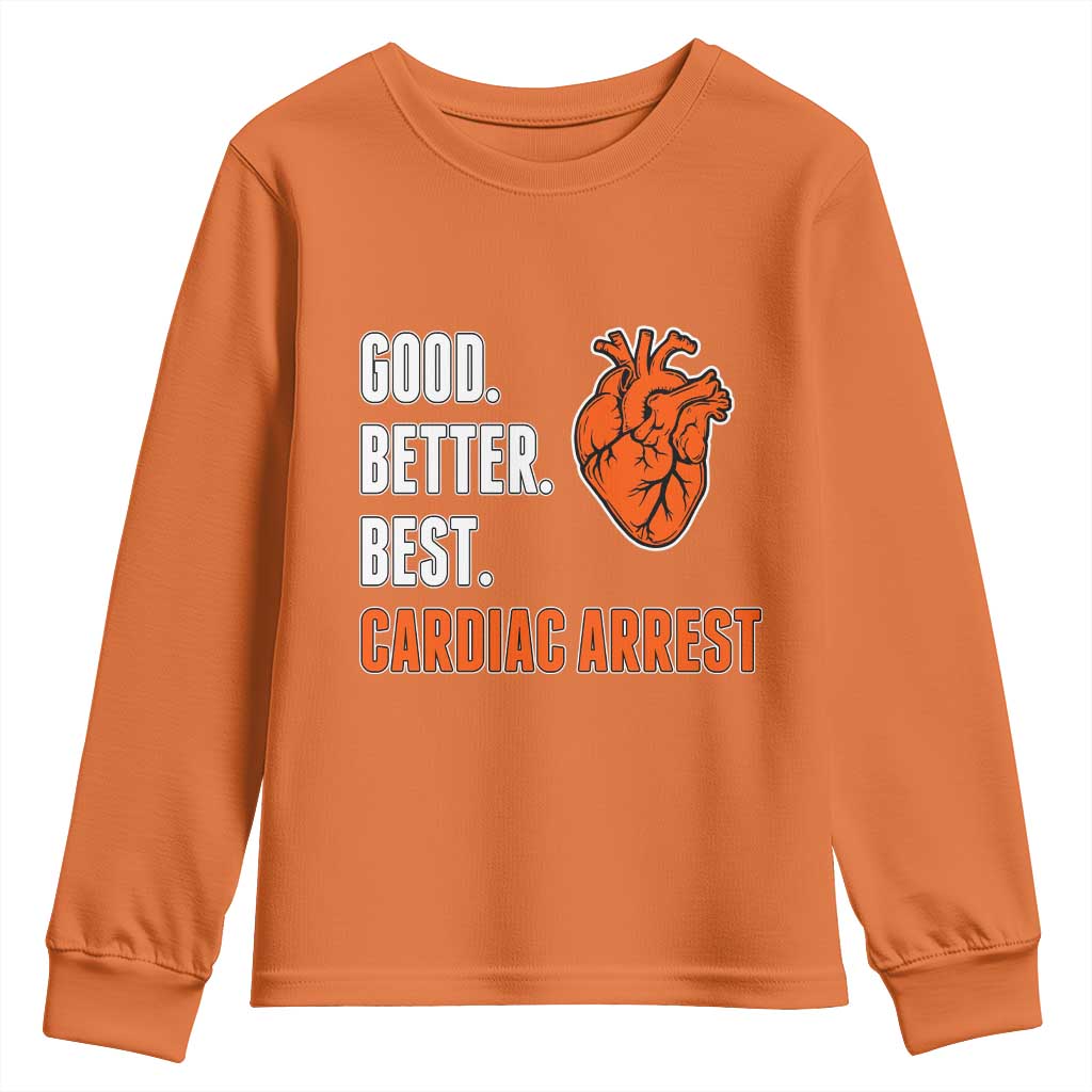 Good Better Best Cardiac Arrest Heart Graphic Youth Sweatshirt Funny Heart-Stopping Game Day Sport Fans TS02 Orange Print Your Wear
