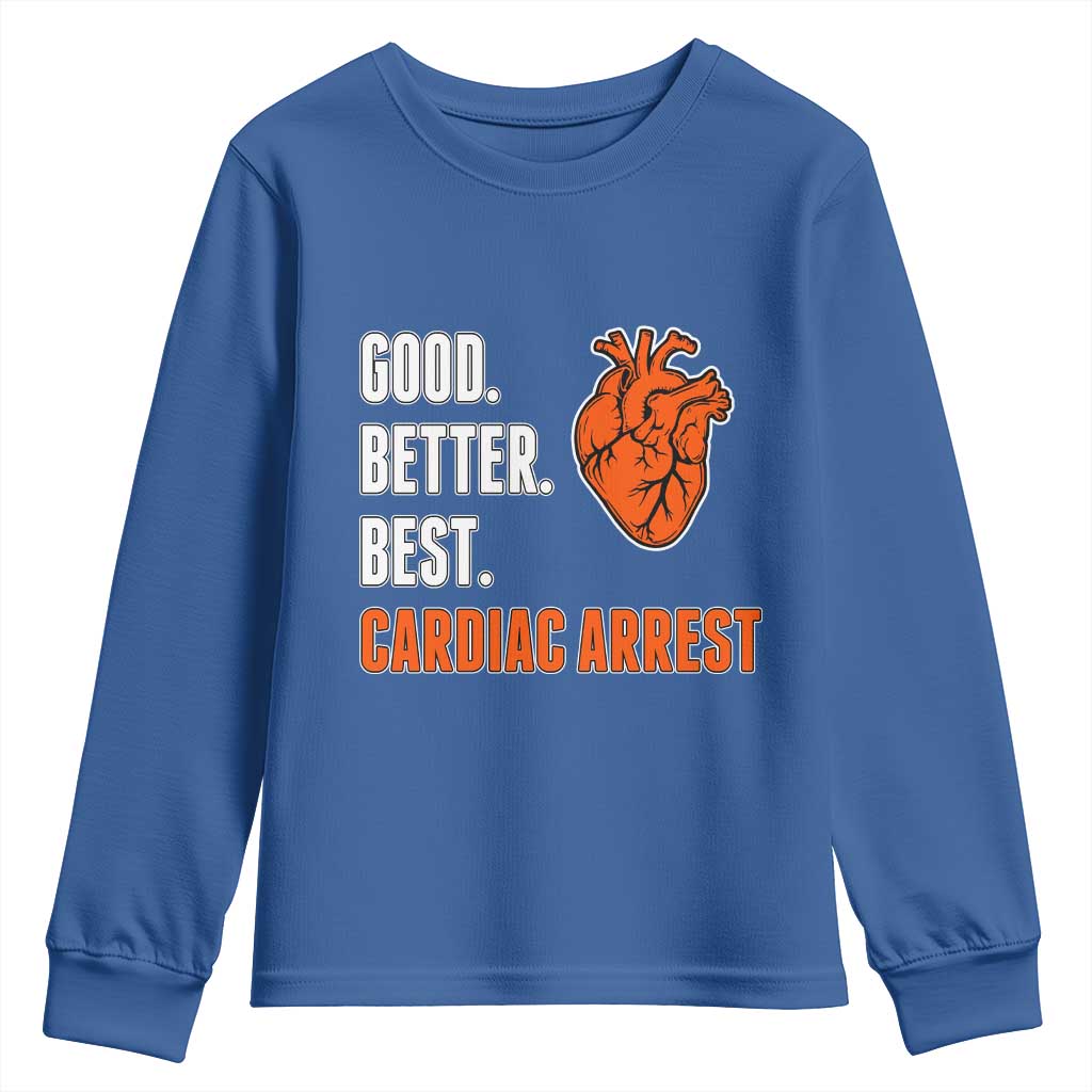 Good Better Best Cardiac Arrest Heart Graphic Youth Sweatshirt Funny Heart-Stopping Game Day Sport Fans TS02 Royal Blue Print Your Wear
