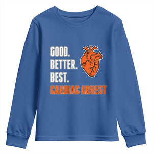 Good Better Best Cardiac Arrest Heart Graphic Youth Sweatshirt Funny Heart-Stopping Game Day Sport Fans TS02 Royal Blue Print Your Wear