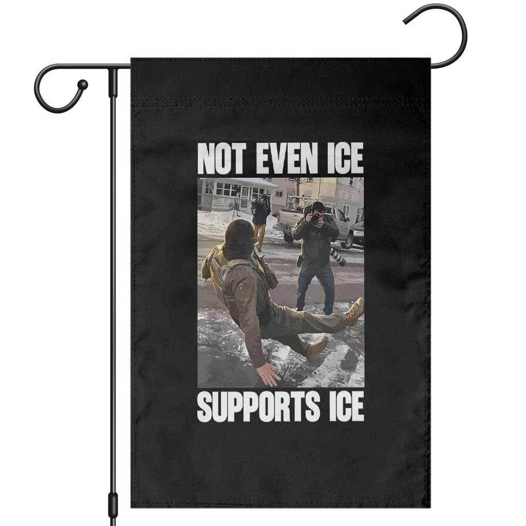 Not Even Ice Supports Ice Garden Flag Viral Political Ice Slipping Meme Against Ice Satire TS02 Black Print Your Wear