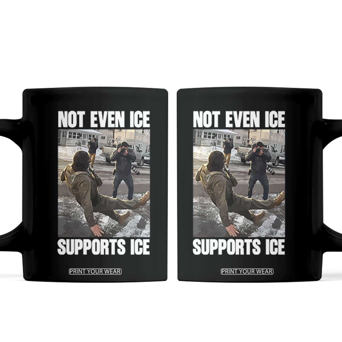Not Even Ice Supports Ice Coffee Mug Viral Political Ice Slipping Meme Against Ice Satire TS02 Black Print Your Wear