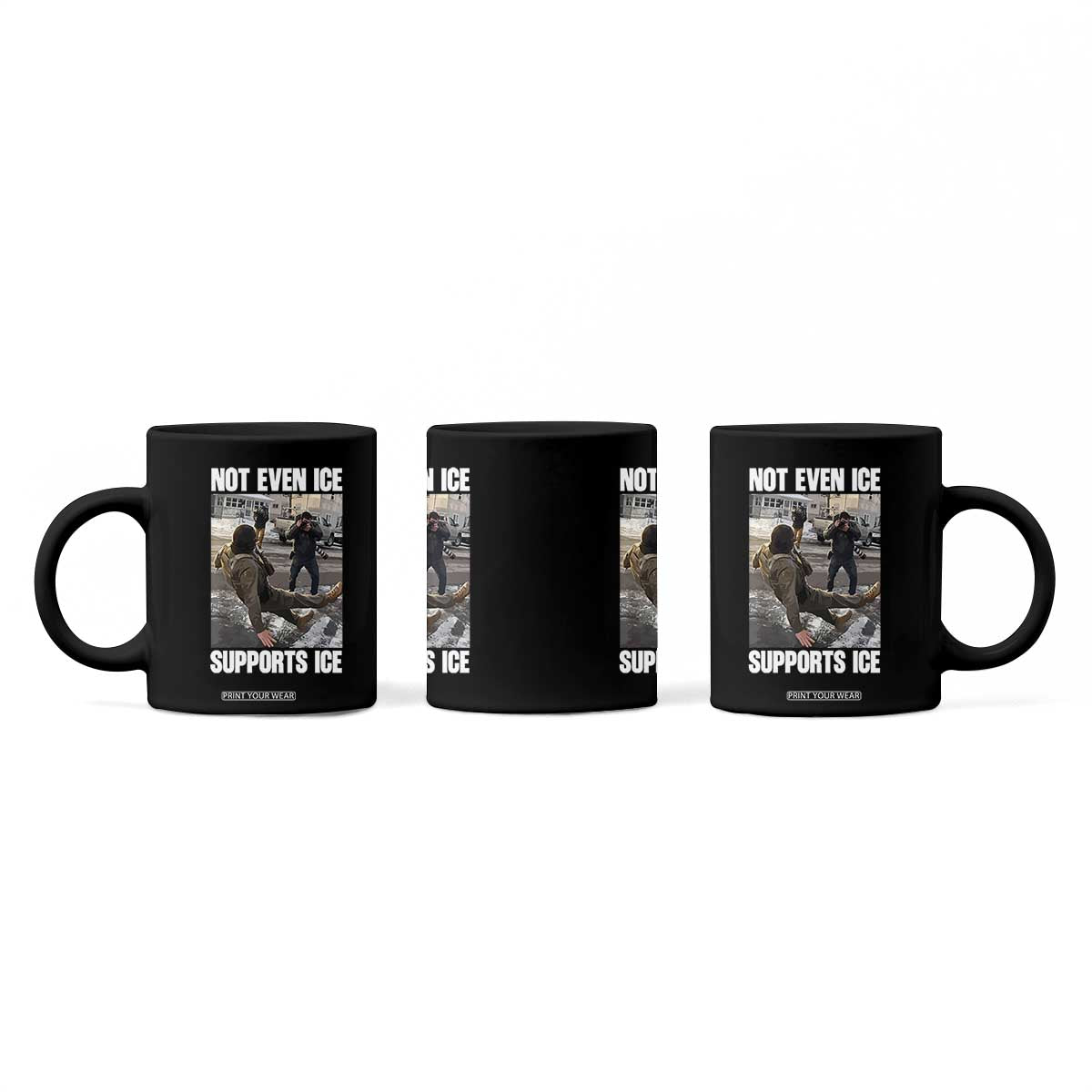 Not Even Ice Supports Ice Coffee Mug Viral Political Ice Slipping Meme Against Ice Satire TS02 Print Your Wear
