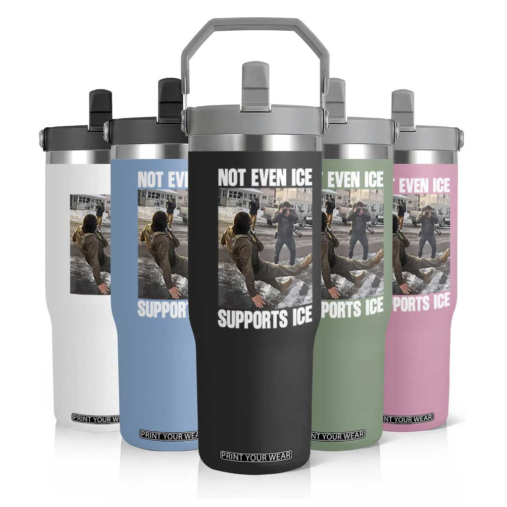 Not Even Ice Supports Ice Flip Straw Tumbler Viral Political Ice Slipping Meme Against Ice Satire TS02 Print Your Wear
