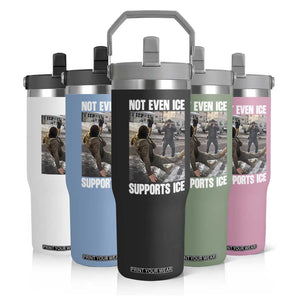 Not Even Ice Supports Ice Flip Straw Tumbler Viral Political Ice Slipping Meme Against Ice Satire TS02 Print Your Wear