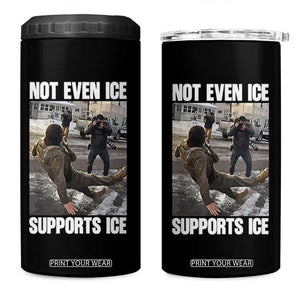 Not Even Ice Supports Ice 4 in 1 Can Cooler Tumbler Viral Political Ice Slipping Meme Against Ice Satire TS02 One Size: 16 oz Black Print Your Wear