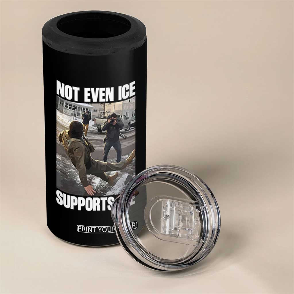 Not Even Ice Supports Ice 4 in 1 Can Cooler Tumbler Viral Political Ice Slipping Meme Against Ice Satire TS02 Print Your Wear