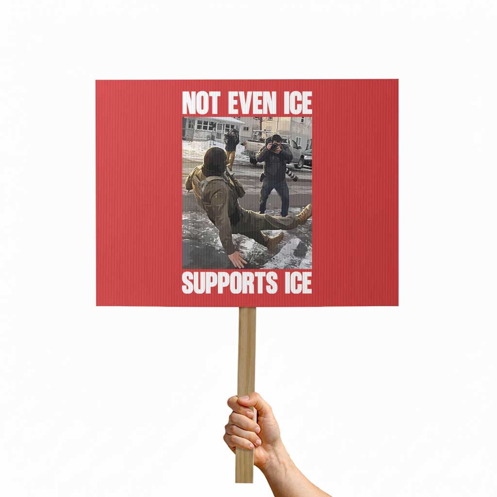 Not Even Ice Supports Ice Protest Sign Viral Political Ice Slipping Meme Against Ice Satire TS02 Horizontal 18