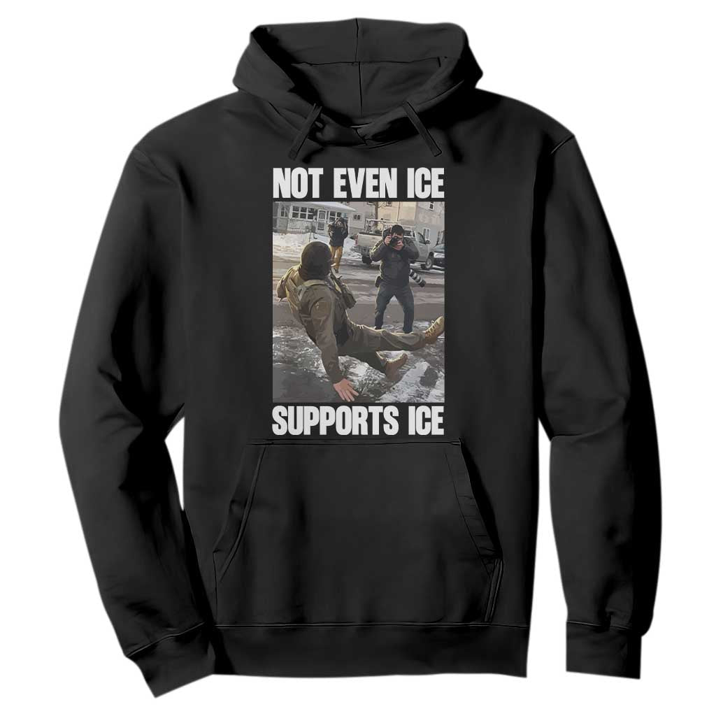 Not Even Ice Supports Ice Hoodie Viral Political Ice Slipping Meme Against Ice Satire TS02 Black Print Your Wear